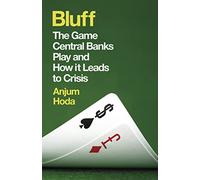 Bluff: The Game Central Banks Play and How it Leads to Crisis
