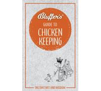 Bluffer's Guide to Chicken Keeping : Instant wit and wisdom