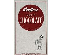 Bluffer's Guide To Chocolate: Instant wit and wisdom (Bluffer's Guides)