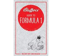 Bluffer's Guide to Formula 1: Instant Wit and Wisdom (Bluffer's Guides)