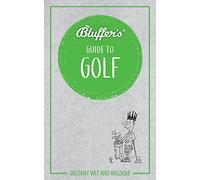 Bluffer's Guide to Golf: Instant wit and wisdom