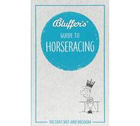 Bluffer's Guide to Horseracing: Instant wit and wisdom