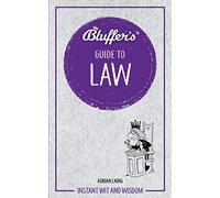 Bluffer's Guide to Law: Instant wit and wisdom (Bluffer's Guides)