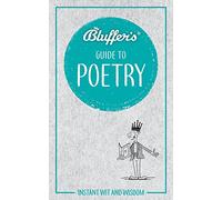 Bluffer's Guide to Poetry: Instant Wit & Wisdom (Bluffer's Guides)