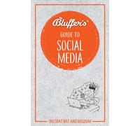 Bluffer's Guide to Social Media : Instant Wit & Wisdom