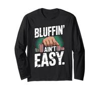 Bluffin Ain't Easy Poker Card Game Fun Long Sleeve T-Shirt