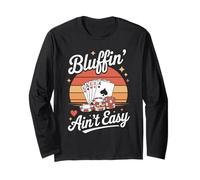 Bluffin Ain't Easy Poker Card Game Fun Long Sleeve T-Shirt
