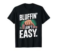 Bluffin Ain't Easy Poker Card Game Fun T-Shirt