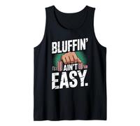 Bluffin Ain't Easy Poker Card Game Fun Tank Top