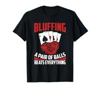 Bluffing A Pair Of Balls Beats Everything - Funny Poker T-Shirt