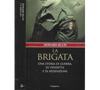 Blum Howard - Brigata. Una Storia Di Guerra, Di V