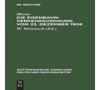Blume Die Eisenbahn-Verkehrsordnung vom 23. Dezember 1908 Hardcover Book Blume Multicolor