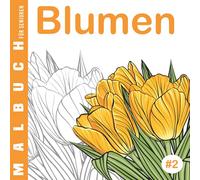 Blumen #2 | Malbuch für Senioren: Ausmalbuch für Anfänger, für Menschen mit Alzheimer und Demenz, 30 einfache Designs, Malbuch für Oma Opa