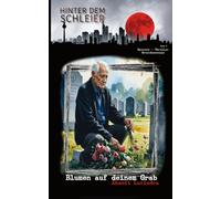 Blumen auf dein Grab (Hinter dem Schleier)