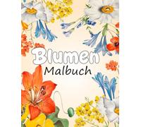 Blumen Malbuch: Für Erwachsene, 50 wunderschöne Blumen zum Ausmalen - Entspannung & Stressabbau