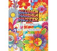 Blumen Mandala Muster: Motivierende und Inspirierende Zitate: Malbuch mit Positiven Affirmationen zur Stärkung Deiner Mentalen Gesundheit, Stimmung, ... Angst - für Frauen, Teenager und Erwachsene