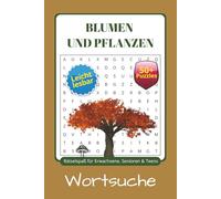 "Blumen und Pflanzen" Wortsuchrätsel: Wortsuchrätsel mit einfach zu lesender Schrift rund um Blumen, Pflanzen, Bäumen und mehr - Entspannung für ... by PalatinaBooks - Die große Serie)