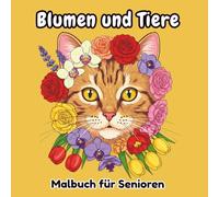 Blumen und Tiere Malbuch für Senioren