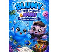 Blumy the Blue Monster & Nubi: Underwater Adventures: A Fun Coloring Book for Kids Ages 4-7 Filled with Ocean Friends, Treasure Hunts, and Magical Sea Discoveries
