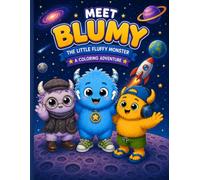 Blumy's Space Adventure: A Cute Space Coloring Book Filled with Friendship, Robots, Aliens and Magical Adventures (Blumy The Blue Monster Series)