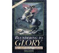Blundering to Glory: Napoleon's Military Campaigns