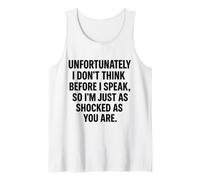 Blunt Honesty Sarcastic Quote: I Don't Think Before I Speak Tank Top