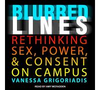 Blurred Lines: Rethinking Sex, Power, and Consent on Campus
