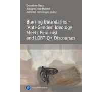 Blurring Boundaries - ‘Anti-Gender’ Ideology Meets Feminist and LGBTIQ+ Discourses
