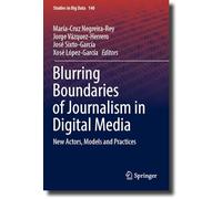 Blurring Boundaries of Journalism in Digital Media: New Actors, Models and Practices: 140 (Studies in Big Data, 140)