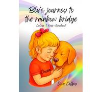 Blu's journey to the rainbow bridge: Colour and keep storybook