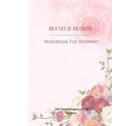 Blush & Bloom Notebook for Women: Elegant Floral Lined Journal | 120 Pages | 6 x 9 Writing Notebook for Daily Notes, Journaling & Reflection