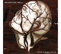 Blushing Well - This Flesh I'm in