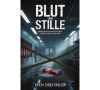 Blut und Stille: Sieben Geschichten aus dem Herzen der Dunkelheit