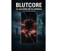 BlutCore:: La paradoja de la confianza