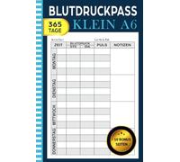 Blutdruckpass Klein A6: Kompaktes Tagebuch für 365 Tage + 10 Bonus-Seiten & Blutdruckwerte im Überblick!