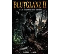 Blutglanz II - Ein Lied aus Schmerz, Rausch und Rache
