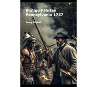 Blutige Fährten - Pennsylvania 1757: Pennsylvania 1757