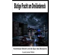 Blutige Fracht am Dreiländereck: Kommissar Stöckli und die Spur des Skorpions: 33 (Schweizer Kriminalfälle)