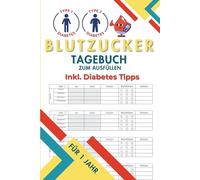 BLutzucker Tagebuch zum Ausfüllen inkl. Diabetes Tipps: Praktisches Diabetes-Notizbuch für tägliche Blutzuckerwerte, Insulin, Mahlzeiten und ... - Tagebücher für Blutdruck & Blutzucker)