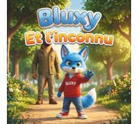 Bluxy: Et l'inconnu (Bluxy, qui t'aide à grandir dans la vie)