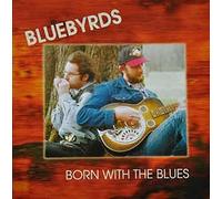 Blye Byrds - Born With The Blues