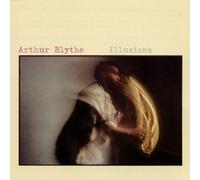 Blythe, Arthur - Illusions