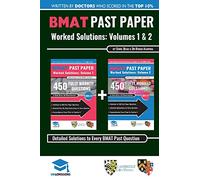 BMAT Past Paper Worked Solutions Volume 2: 2011-2017, Detailed Step-By-Step Explanations for 450 Questions, Comprehensive Section 3 Essay Plans, BioMedical Admissions Test, UniAdmissions