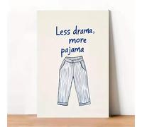 BMGKYAGL Canvas Wall Art Less Drama More Pajama - Minimalist Blue Text & White Background Print, Humorous Home Decor for(30x45cm/Frameless)