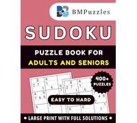 BMPuzzles - 400+ Easy To Hard Sudoku Puzzle Book For Adults And Seniors - Large Print With Full Solutions: Fun Brain Challenges With Three Levels Of Difficulty - Four Puzzles Per Page.