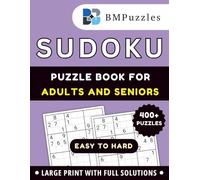 BMPuzzles- 400+ Easy To Hard Sudoku Puzzle Book For Adults And Seniors - Large Print With Full Solutions: Fun Brain Challenges With Three Levels Of Difficulty - Four Puzzles Per Page.
