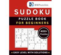 BMPuzzles - Easy Level Sudoku Puzzle Book For Beginners - 400+ Puzzles With Solutions: Simple Grids to Build Confidence and Logical Thinking. (Become a Sudoku Expert)