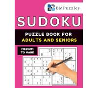BMPuzzles - Medium To Hard Sudoku Puzzle Book For Adults And Seniors: 300+ Brain-Boosting Grids with Large Print and Full Solutions. (Become a Sudoku Expert)