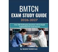 BMTCN Exam Study Guide 2026-2027: Over 500 Challenging Questions with In-Depth Explanations for Exam Success