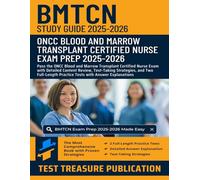 BMTCN Study Guide 2025-2026: Pass the ONCC Blood and Marrow Transplant Certified Nurse Exam with Detailed Content Review, Test-Taking Strategies, and ... Practice Tests with Answer Explanations